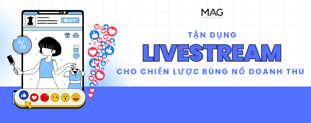 TẬN DỤNG LIVESTREAM CHO CHIẾN LƯỢC BÙNG NỔ DOANH THU 2024
